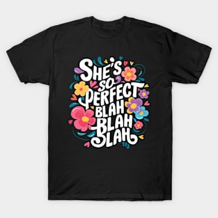 She's so perfect blah blah blah T-Shirt